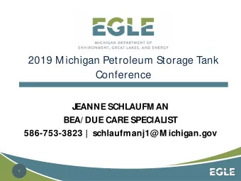 2019 M ichigan Petroleum Storage Tank  Conference  J  EANNE SCHLAUFM AN  BEA/ DUE CARE SPECIALIST