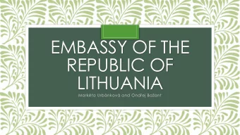EMBASSY OF THE  REPUBLIC OF  LITHUANIA  Markta Urbnkov and Ondej Baant  Ambassador