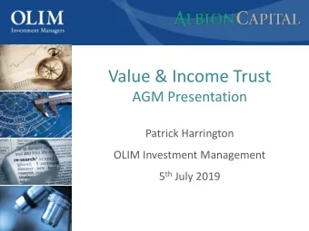 Value &amp; Income Trust  AGM Presentation  Patrick Harrington  OLIM Investment Management 5 th