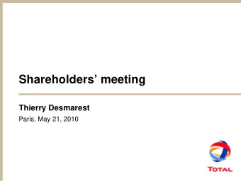 Shareholders meeting  Thierry Desmarest  Paris, May 21, 2010  2009 Activities of the Board of
