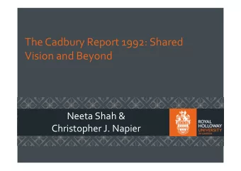 The Cadbury Report 1992: Shared  Vision and Beyond  Neeta Shah &amp;  Christopher J. Napier
