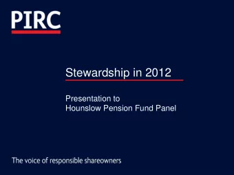 Stewardship in 2012  Presentation to  Hounslow Pension Fund Panel  Introduction  Presentation to