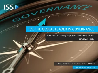 ISS: THE GLOBAL LEADER IN GOVERNANCE  Santa Barbara County Employees Retirement System  January
