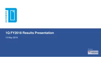 1Q FY2018 Results Presentation  15 May 2018  IR Adviser  1QFY18 OPERATIONS REVIEW  Higher 1QFY18