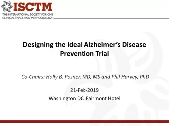 Designing the Ideal Alzheimers Disease  Prevention Trial  Co-Chairs: Holly B. Posner, MD, MS and