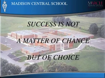 A MATTER OF CHANCE  BUT OF CHOICE  MADISON CENTRAL SCHOOL  EVOLUTION OF BUILDING ADDITIONS  MADISON