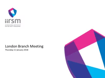 London Branch Meeting  Thursday 11 January 2018  Agenda: 15:00 - Doors open 15:15 - Welcome and