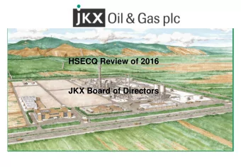HSECQ Review of 2016  JKX Board of Directors  JKX believe that an efficient, safe and effective