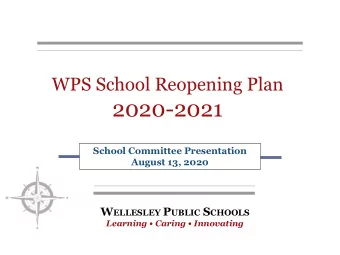 2020-2021  School Committee Presentation  August 13, 2020 W ELLESLEY P UBLIC S CHOOLS  Learning