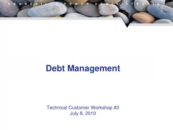Debt Management  Technical Customer Workshop #3  July 8, 2010  B     O     N     N     E     V