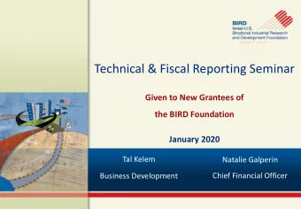 Technical &amp; Fiscal Reporting Seminar  Given to New Grantees of  the BIRD Foundation  January