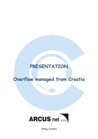 PRESENTATION Overflow managed from Croatia  Umag, Croatia ARCUS NET (previously Fluctus Marketing,