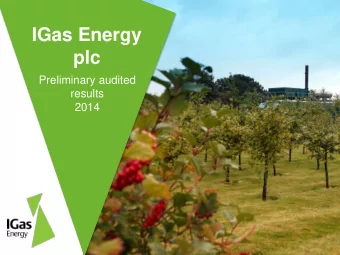 IGas Energy  plc  Preliminary audited  results  2014  About IGas  Leading AIM quoted UK onshore