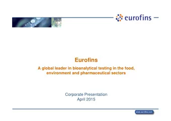 Eurofins  A global leader in bioanalytical testing in the food,  environment and pharmaceutical