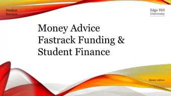 Fastrack Funding &amp;  Student Finance  Money Advice  Student  Services  FASTRACK FUNDING  What