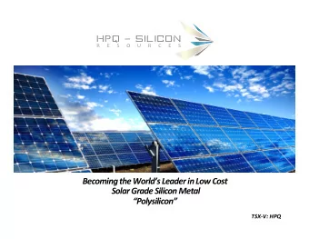 Becoming the Worlds Leader in Low Cost  Solar Grade Silicon Metal  Polysilicon  TSX-V: HPQ