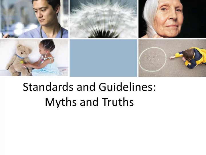 standards and guidelines myths and truths the diagnostic