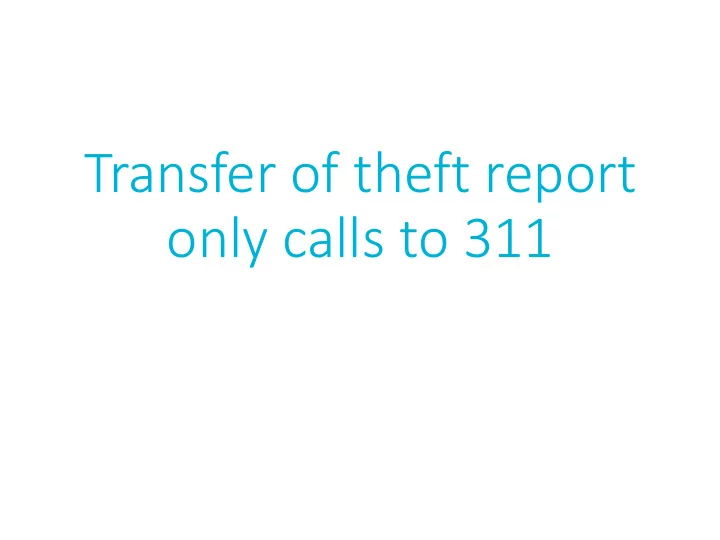 transfer of theft report only calls to 311 financial