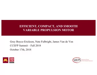 EFFICIENT, COMPACT, AND SMOOTH  VARIABLE PROPULSION MOTOR  Grey Boyce-Erickson, Nate Fulbright,