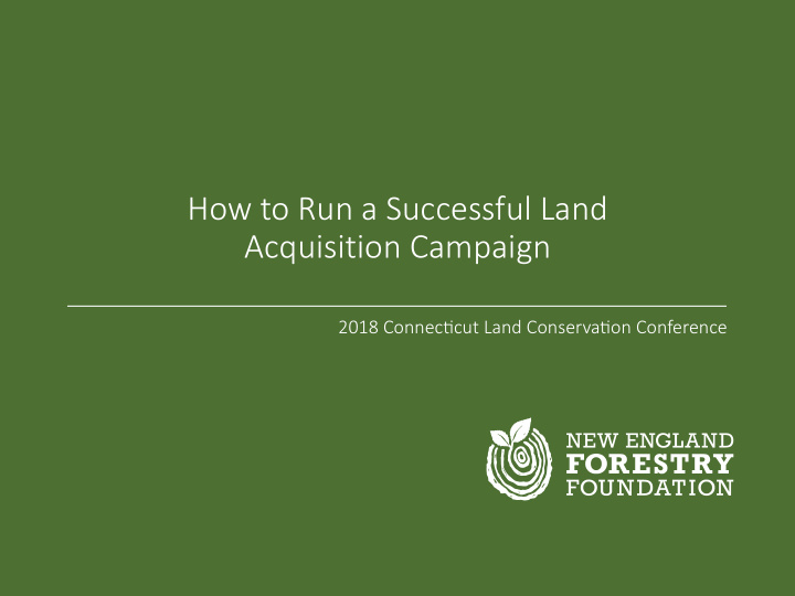 how to run a successful land acquisition campaign
