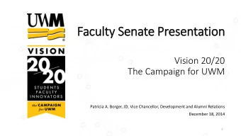 Faculty Senate Presentation  Vision 20/20  The Campaign for UWM  Patricia A. Borger, JD, Vice