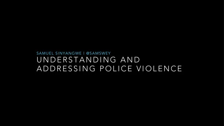 understandi ng and addressi ng poli ce vi olence p o l i