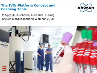 The IVDr Platform Concept and  Enabling Tools  M.Spraul, H.Schfer, C.Cannet, F.Fang  Bruker