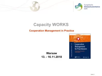 Capacity WORKS  Cooperation Management in Practice  Warsaw  13. - 16.11.2018  Seite 1  27.11.18