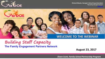 Building Staff Capacity  The Family Engagement Partners Network  August 23, 2017  Dawn Scott,