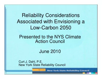 Reliability Considerations  Associated with Envisioning a  Low-Carbon 2050  Presented to the NYS