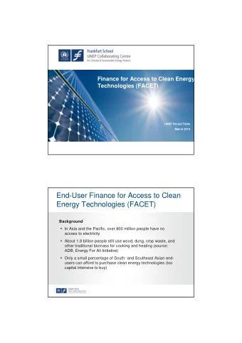 End-User Finance for Access to Clean  Energy Technologies (FACET)  Background  In Asia and the