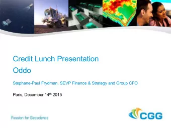 Credit Lunch Presentation Oddo  Stephane-Paul Frydman, SEVP Finance &amp; Strategy and Group CFO