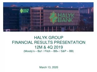 HALYK GROUP  FINANCIAL RESULTS PRESENTATION  12M &amp; 4Q 2019 (Moodys  Ba1 / Fitch  BB+ /