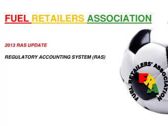 FUEL RETAILERS ASSOCIATION  2013 RAS UPDATE  REGULATORY ACCOUNTING SYSTEM (RAS)  DECEMBER 2012