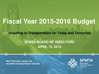 Fiscal Year 2015-2016 Budget  Investing in Transportation for Today and Tomorrow  SFMTA BOARD OF