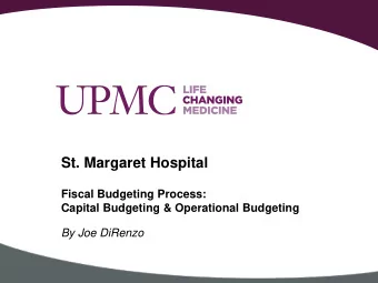 St. Margaret Hospital  Fiscal Budgeting Process:  Capital Budgeting &amp; Operational Budgeting  By