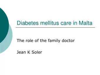 Diabetes mellitus care in Malta  The role of the family doctor  Jean K Soler  Diabetes mellitus