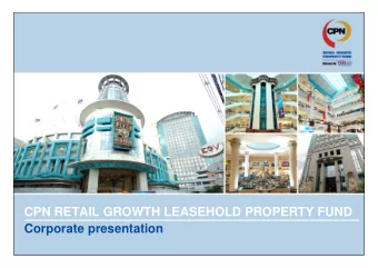 CPN RETAIL GROWTH LEASEHOLD PROPERTY FUND  Corporate presentation  Important notice  THIS