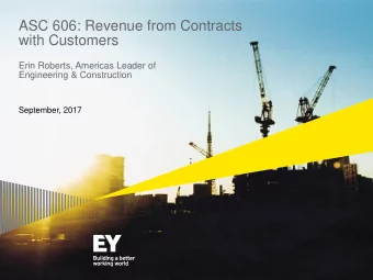 ASC 606: Revenue from Contracts  with Customers  Erin Roberts, Americas Leader of  Engineering
