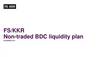 Non-traded BDC liquidity plan  NOVEMBER 2019  Franchise core themes  Keys to driving shareholder