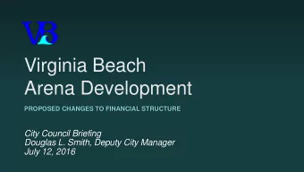 Arena Development  PROPOSED CHANGES TO FINANCIAL STRUCTURE  City Council Briefing  Douglas L.