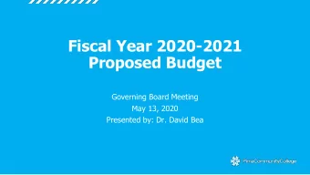 Fiscal Year 2020-2021  Proposed Budget  Governing Board Meeting  May 13, 2020  Presented by: Dr.