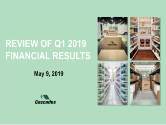 REVIEW OF Q1 2019  FINANCIAL RESULTS  May 9, 2019  DISCLAIMER  FORWARD-LOOKING STATEMENT  Certain