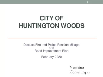 CITY OF  HUNTINGTON WOODS  Discuss Fire and Police Pension Millage  and  Road Improvement Plan