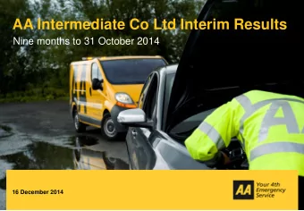 AA Intermediate Co Ltd Interim Results  Nine months to 31 October 2014  16 December 2014  1  AA