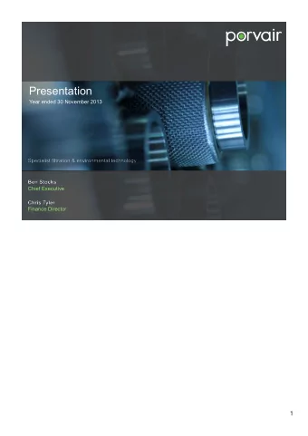 Presentation  Year ended 30 November 2013  Chief Executive  Finance Director  1  Summary