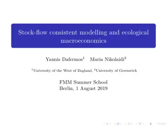 Stock-flow consistent modelling and ecological  macroeconomics Yannis Dafermos 1 Maria Nikolaidi 2