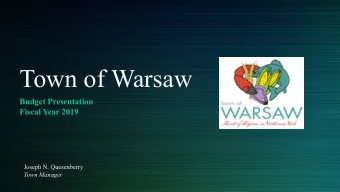 Town of Warsaw  Budget Presentation  Fiscal Year 2019  Joseph N. Quesenberry  Town Manager  What