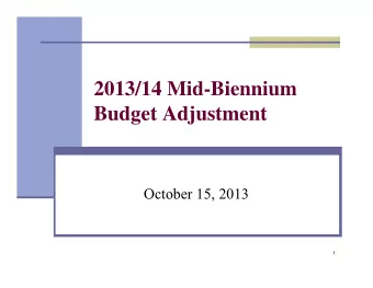 2013/14 Mid-Biennium  Budget Adjustment  October 15, 2013  1  Purpose  General  Incorporate