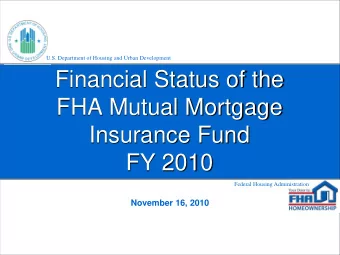 FHA Mutual Mortgage  Insurance Fund  FY 2010  Federal Housing Administration  November 16, 2010